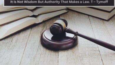 It Is Not Wisdom But Authority That Makes a Law. T – Tymoff